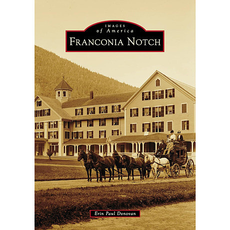 Franconia Notch Book (Images of America) by Erin Paul Donovan
